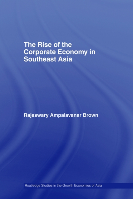 The Rise of the Corporate Economy in Southeast Asia, PDF eBook