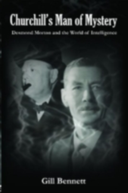 Churchill's Man of Mystery : Desmond Morton and the World of Intelligence, PDF eBook