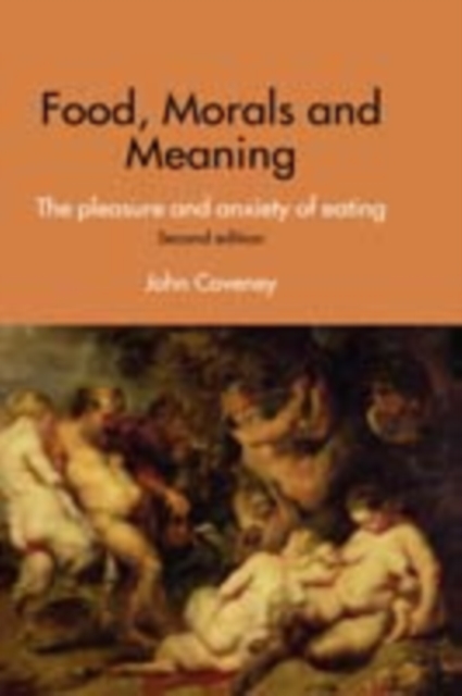 Food, Morals and Meaning : The Pleasure and Anxiety of Eating, PDF eBook