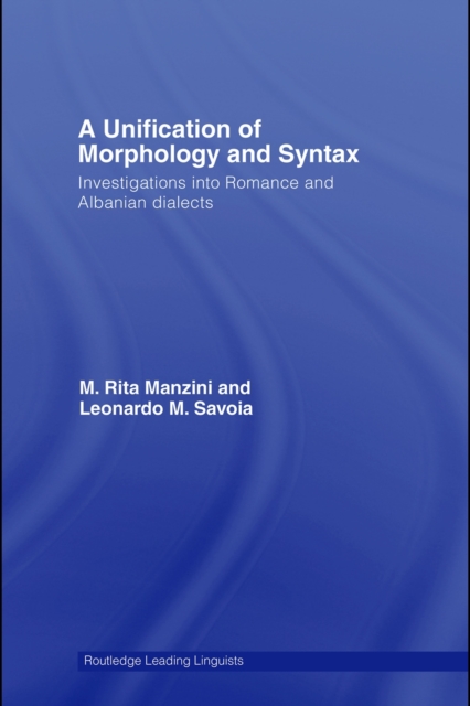 A Unification of Morphology and Syntax : Investigations into Romance and Albanian Dialects, PDF eBook