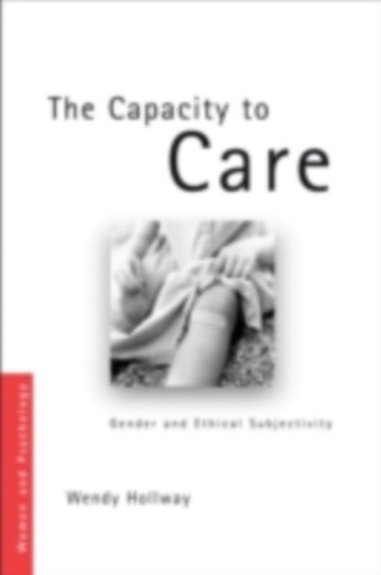 The Capacity to Care : Gender and Ethical Subjectivity, PDF eBook