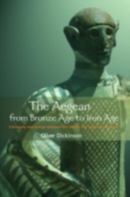 The Aegean from Bronze Age to Iron Age : Continuity and change between the twelfth and eighth centuries BC, PDF eBook