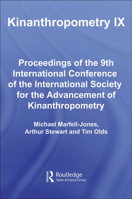 Kinanthropometry IX : Proceedings of the 9th International Conference of the International Society for the Advancement of Kinanthropometry, PDF eBook