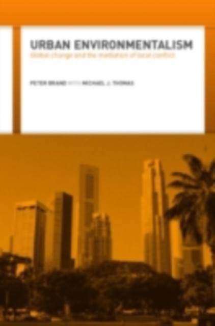 Urban Environmentalism : Global Change and the Mediation of Local Conflict, PDF eBook