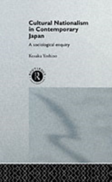 Cultural Nationalism in Contemporary Japan : A Sociological Enquiry, PDF eBook