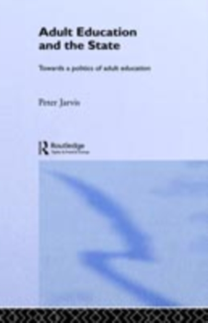 Adult Education and the State : Towards a Politics of Adult Education, PDF eBook