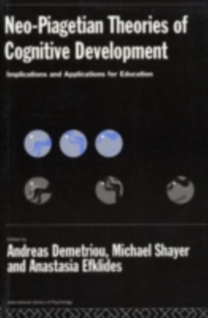 Neo-Piagetian Theories of Cognitive Development : Implications and Applications for Education, PDF eBook