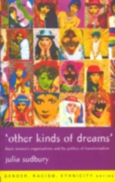 'Other Kinds of Dreams' : Black Women's Organisations and the Politics of Transformation, PDF eBook