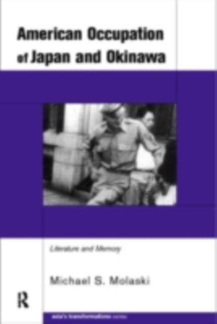 The American Occupation of Japan and Okinawa : Literature and Memory, PDF eBook