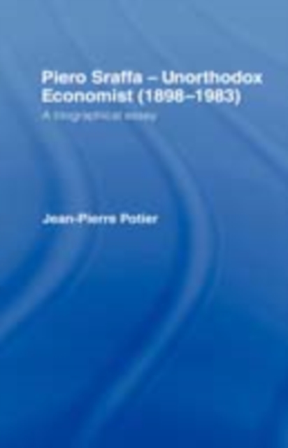 Piero Sraffa, Unorthodox Economist (1898-1983) : A Biographical Essay, PDF eBook
