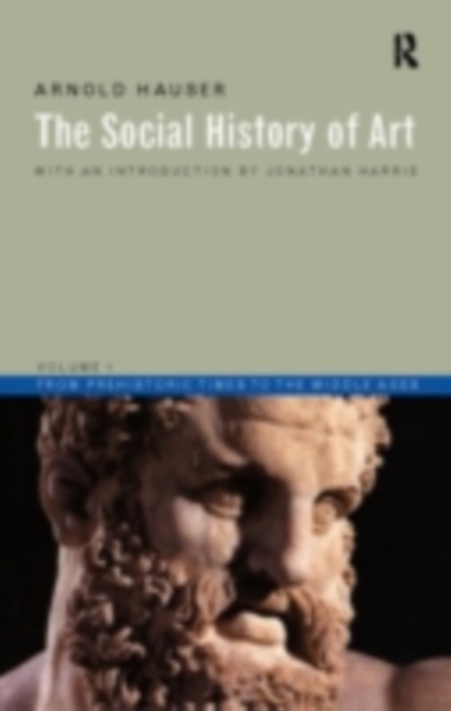 Social History of Art, Volume 1 : From Prehistoric Times to the Middle Ages, PDF eBook