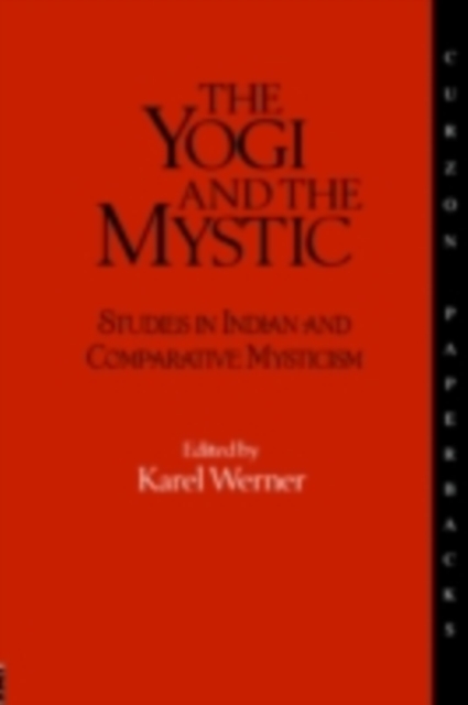 The Yogi and the Mystic : Studies in Indian and Comparative Mysticism, PDF eBook