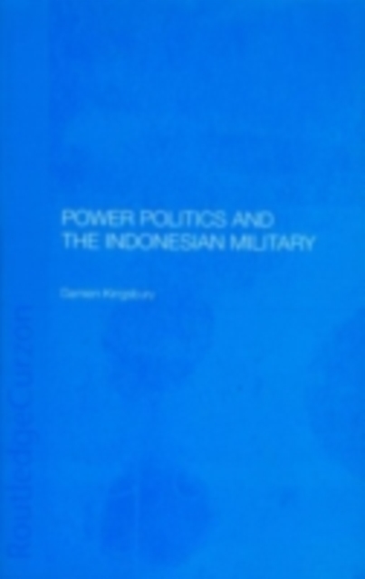 Power Politics and the Indonesian Military, PDF eBook