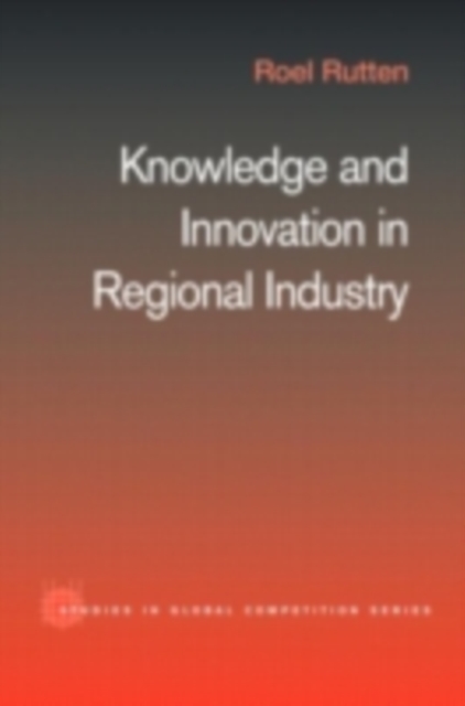 Knowledge and Innovation in Regional Industry : An Entrepreneurial Coalition, PDF eBook