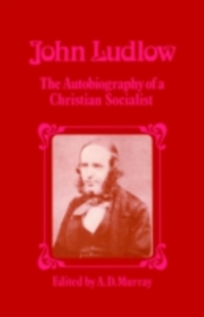 John Ludlow : The Autobiography of a Christian Socialist, PDF eBook