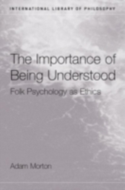 The Importance of Being Understood : Folk Psychology as Ethics, PDF eBook