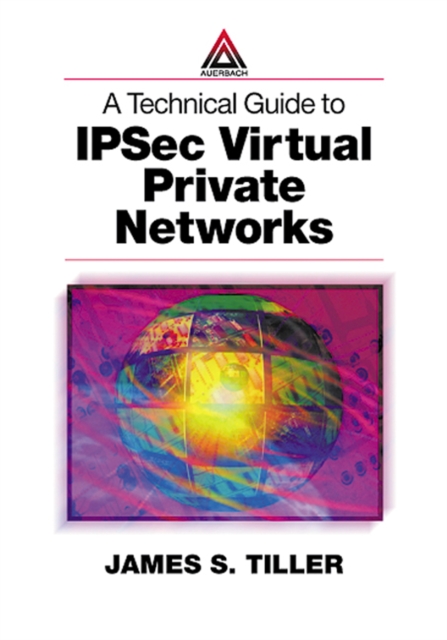 A Technical Guide to IPSec Virtual Private Networks, PDF eBook