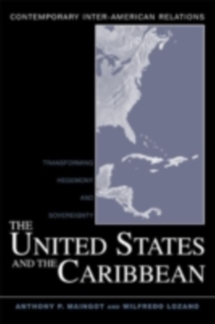 The United States and the Caribbean : Transforming Hegemony and Sovereignty, PDF eBook