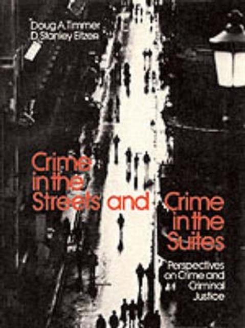 Crime in the Streets and Crime in the Suites : Perspectives on Crime and Criminal Justice, Paperback / softback Book