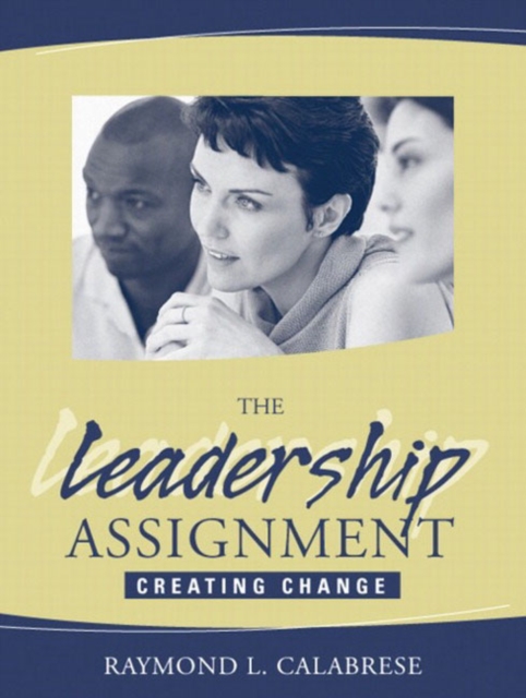 The Leadership Assignment : Creating Change, Paperback / softback Book