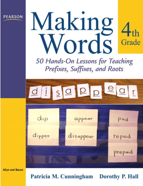 Making Words Fourth Grade : 50 Hands-On Lessons for Teaching Prefixes, Suffixes, and Roots, Paperback / softback Book