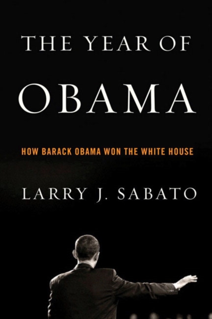 The Year of Obama : How Barack Obama Won the White House, Paperback / softback Book