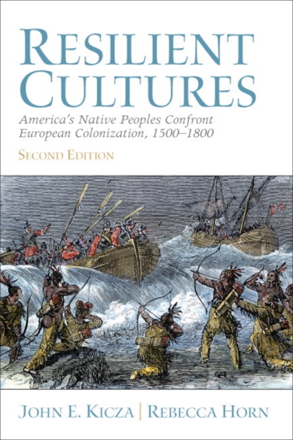 Resilient Cultures : America's Native Peoples Confront European Colonialization 1500-1800, Paperback / softback Book