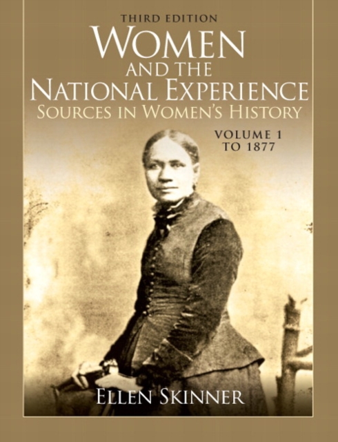 Women and the National Experience : Sources in Women's History, Volume 1 to 1877, Paperback / softback Book