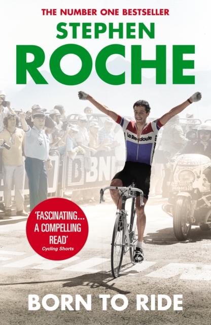 Born to Ride : The Autobiography of Stephen Roche, Paperback / softback Book