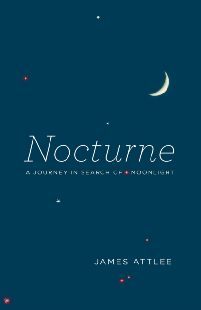 Nocturne : A Journey in Search of Moonlight, Paperback / softback Book