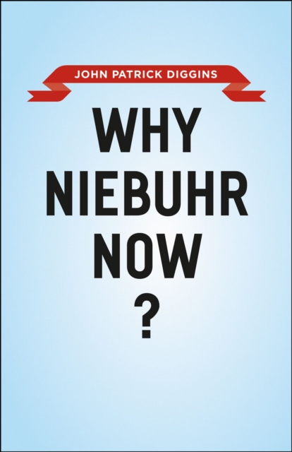 Why Niebuhr Now?, Paperback / softback Book