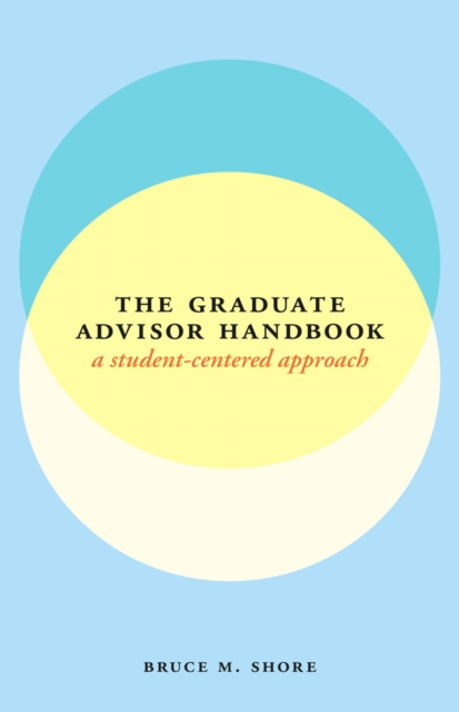 The Graduate Advisor Handbook : A Student-Centered Approach, Hardback Book