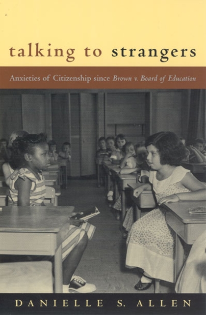 Talking to Strangers : Anxieties of Citizenship since Brown v. Board of Education, Paperback / softback Book