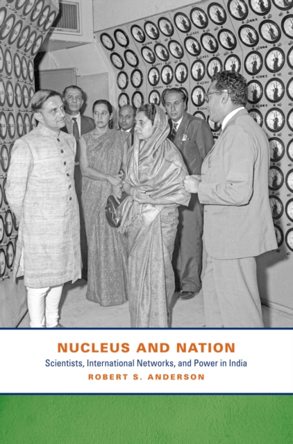 Nucleus and Nation : Scientists, International Networks, and Power in India, PDF eBook