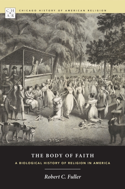 The Body of Faith : A Biological History of Religion in America, Hardback Book