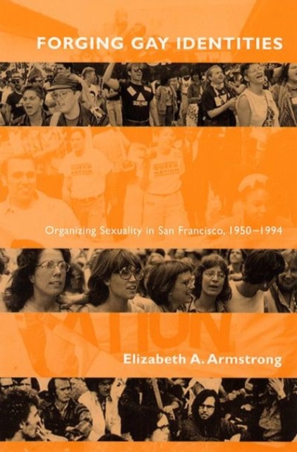 Forging Gay Identities : Organizing Sexuality in San Francisco, 1950-1994, Hardback Book