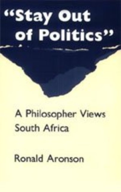 "stay Out of Politics" : A Philosopher Views South Africa, Hardback Book