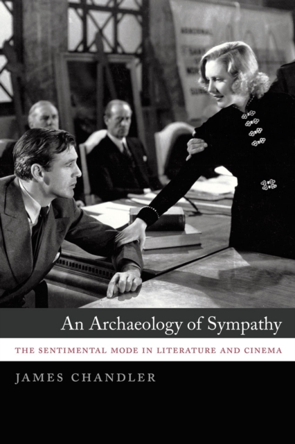 An Archaeology of Sympathy : The Sentimental Mode in Literature and Cinema, Hardback Book