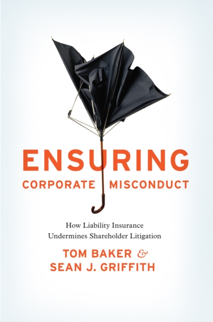 Ensuring Corporate Misconduct : How Liability Insurance Undermines Shareholder Litigation, PDF eBook