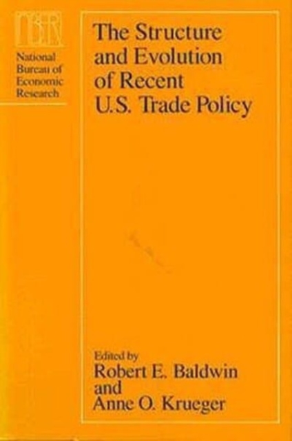 The Structure and Evolution of Recent U.S. Trade Policy, Hardback Book