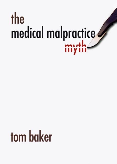The Medical Malpractice Myth, Hardback Book