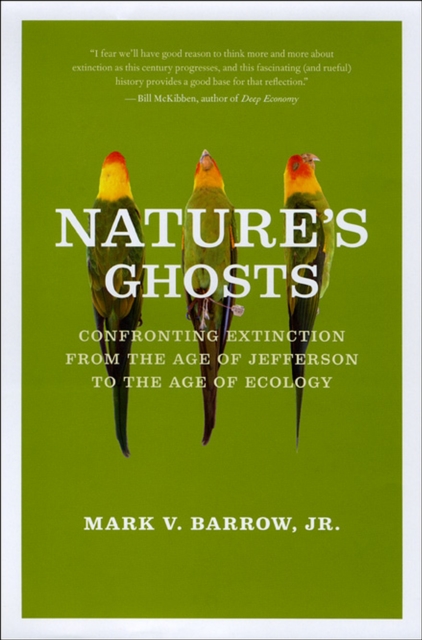Nature's Ghosts : Confronting Extinction from the Age of Jefferson to the Age of Ecology, Hardback Book