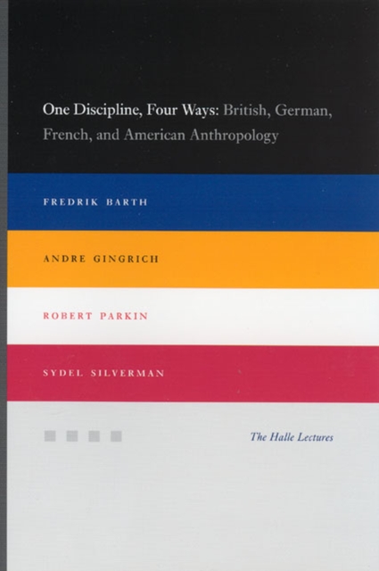 One Discipline, Four Ways : British, German, French, and American Anthropology, Paperback / softback Book