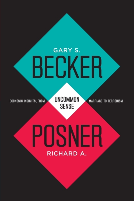 Uncommon Sense : Economic Insights, from Marriage to Terrorism, Paperback / softback Book