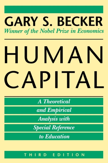 Human Capital : A Theoretical and Empirical Analysis, with Special Reference to Education, Paperback / softback Book