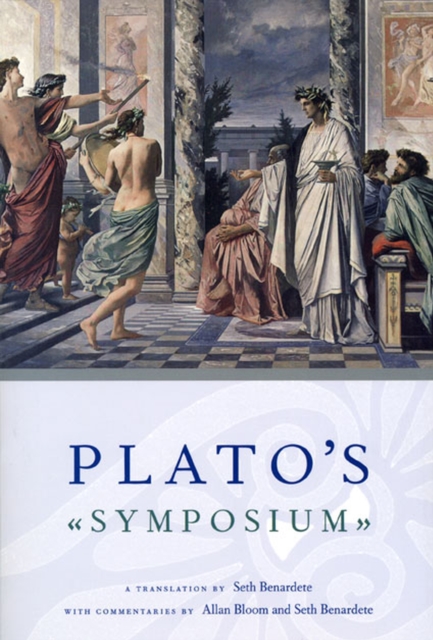 Plato`s Symposium - A Translation by Seth Benardete with Commentaries by Allan Bloom and Seth Benardete, Paperback / softback Book