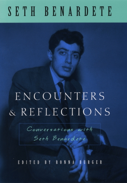 Encounters and Reflections : Conversations with Seth Benardete, PDF eBook
