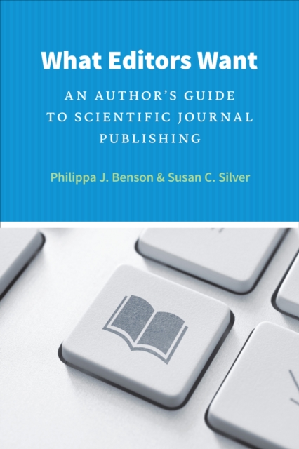 What Editors Want : An Author's Guide to Scientific Journal Publishing, EPUB eBook