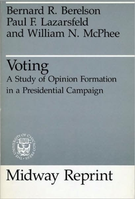 Voting : A Study of Opinion Formation in a Presidential Campaign, Paperback / softback Book