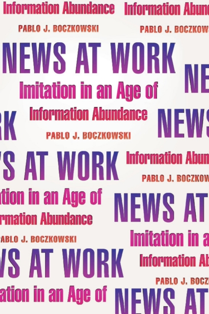 News at Work : Imitation in an Age of Information Abundance, Paperback / softback Book